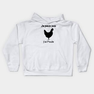 je peux pas j'ai poule Kids Hoodie